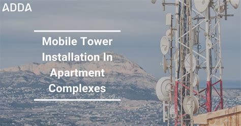 Mobile Tower Installation In Apartment Complexes - ADDA