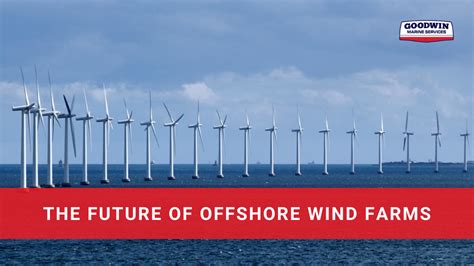 The Future of Offshore Wind Farms - Goodwin Marine Services - Offshore