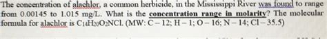 Solved The concentration of alachlor, a common herbicide, in | Chegg.com