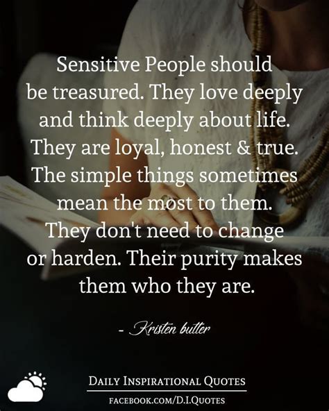 Sensitive People should be treasured. They love deeply and think deeply about life. They are loy ...