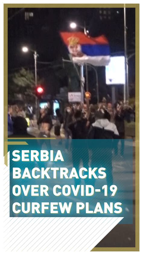 Serbia president Vucic backtracks on COVID-19 curfew after riots - CGTN