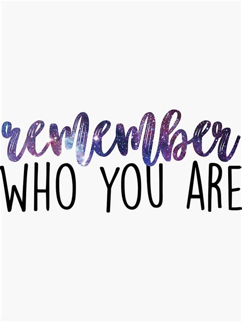 "Remember Who You Are" Sticker for Sale by elawson715 | Redbubble