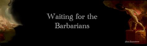 The origins of “Waiting for the Barbarians” – SEVEN CIRCUMSTANCES