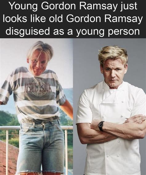 Young Gordon Ramsay just looks like old Gordon Ramsay disguised as a ...