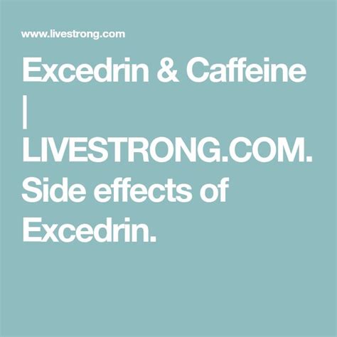 Excedrin & Caffeine | LIVESTRONG.COM. Side effects of Excedrin.