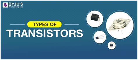 Types of Transistors and its practical application in real life