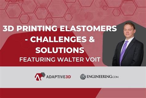 3D Printing Elastomers - Challenges & Solutions | Adaptive3D