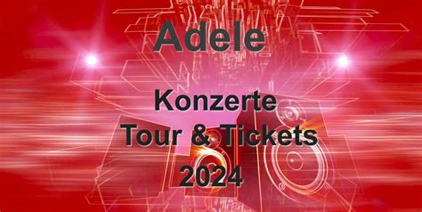 Adele Tour 2024 - Konzerte & Tickets