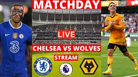 Chelsea vs Wolves Live Stream Premier League EPL Football Match Today ...