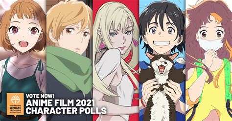 Anime Film Characters 2021 - Anime Trending | Your Voice in Anime!