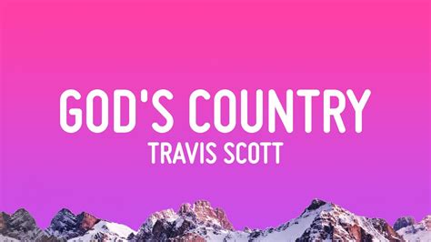 Travis Scott - GOD'S COUNTRY (Lyrics) - YouTube