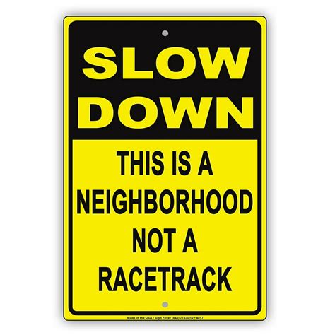 SLOW DOWN This Is A Neighborhood Not A Racetrack Humor Jokes Funny Caution Notice Aluminum Metal ...