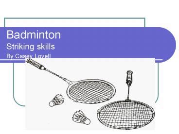 PPT – Badminton Striking skills By Casey Lovell PowerPoint presentation | free to view - id ...