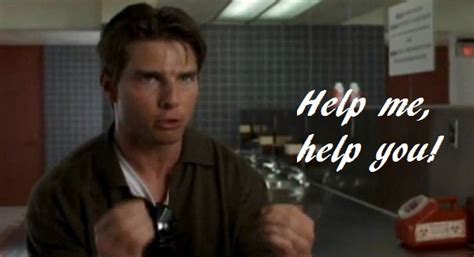 Help Me Help You Jerry Maguire Quotes. QuotesGram