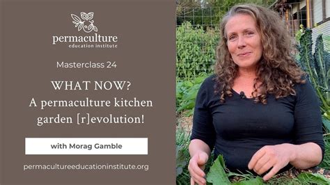 Permaculture Kitchen Garden [R]evolution! Masterclass 24 with Morag ...