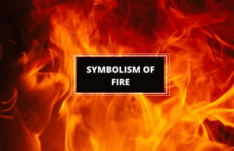 Fire Symbolism Over the Ages - Symbol Sage