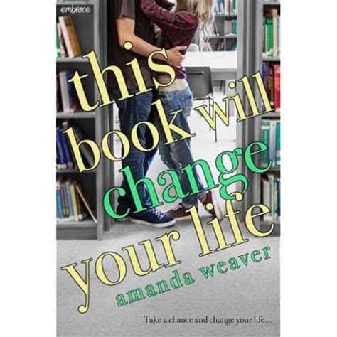 This Book Will Change Your Life by Amanda Weaver — Reviews, Discussion, Bookclubs, Lists