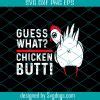 Guess What Chicken Butt Svg, Trending Svg, Chicken Svg, Rooster Svg, Chicken Gift Svg, Rooster ...