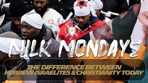 Milk Mondays: The Difference Between Israelites & Christianity TODAY - YouTube