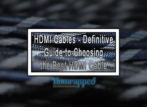 HDMI Cables - Definitive Guide to Choosing the Best HDMI Cable.