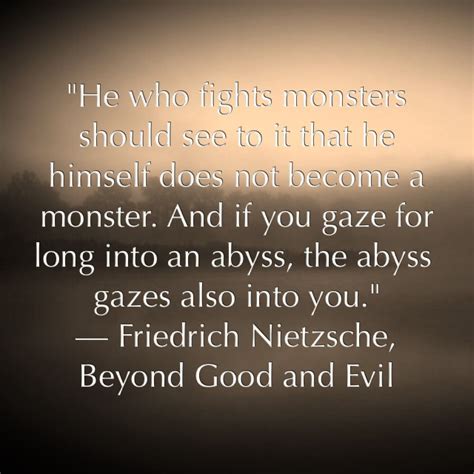 "He who fights monsters should see to it that he himself does not become a monster. A… | Beyond ...