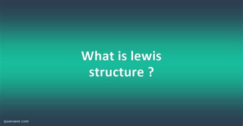 What is lewis structure ? - Quanswer