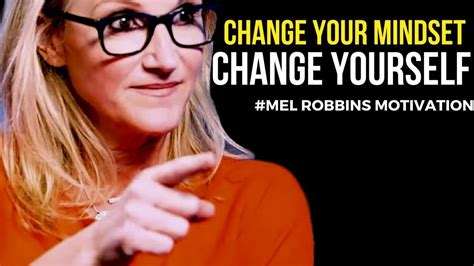 Mel Robbins: CHANGE YOUR MIND, CHANGE YOURSELF - YouTube | Mel robbins, Motivational speeches ...