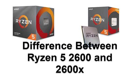 Difference Between Ryzen 5 2600 and 2600x - EasyPCMod