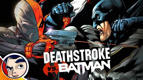 Deathstroke Vs Batman - Complete Story | Comicstorian - YouTube