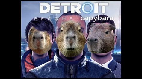 Detroit become capybara. Memes from Gort v12 - YouTube