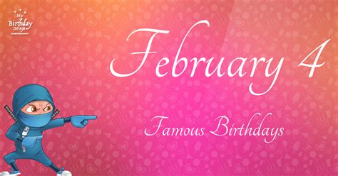 February 4 Famous Birthdays You Wish You Had Known #3