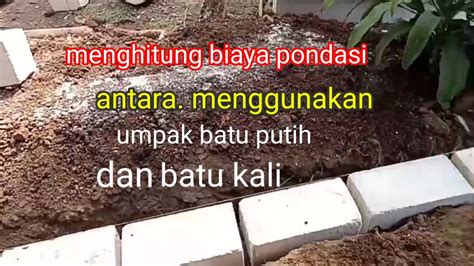 perbedaan biaya pondasi antara umpak batu putih dan batu kali - YouTube