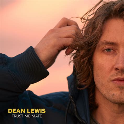 Dean Lewis – “Trust Me Mate” | Songs | Crownnote