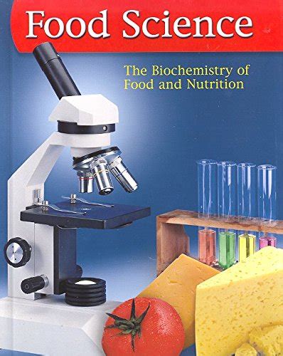 Food Science: The Biochemistry of Food & Nutrition, Student Edition (FOOD SCIENCE: BIOCHEM FD ...