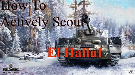 How To Actively Scout El Halluf (World Of Tanks Console) - YouTube