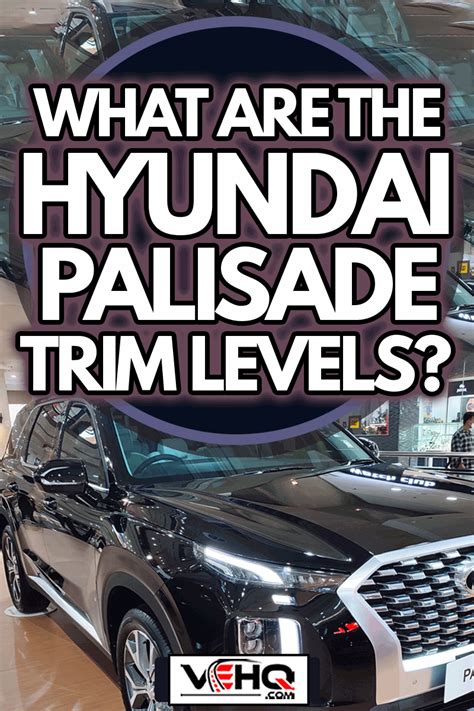 What Are The Hyundai Palisade Trim Levels?