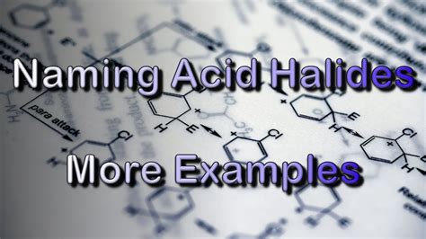 Naming Acid Halides | More examples of naming acid halides | acid ...