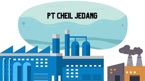 PT Cheil Jedang : Profil Perusahaan, Lowongan, Prospek Kerja