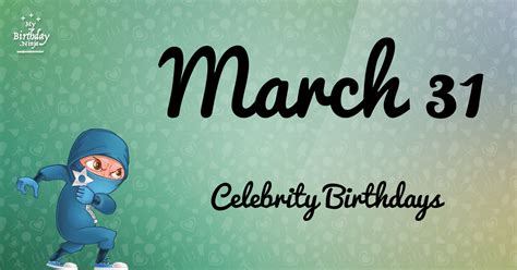 Who Shares My Birthday? Mar 31 Celebrity Birthdays No One Tells You About