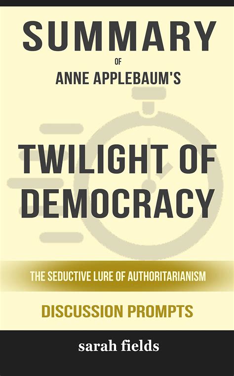 Summary of Twilight of Democracy: The Seductive Lure of ...