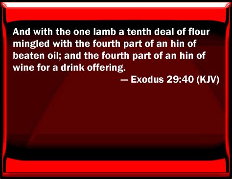 Exodus 29:40 And with the one lamb a tenth deal of flour mingled with ...