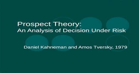 Prospect Theory: An Analysis of Decision Under Risk Daniel Kahneman and Amos Tversky, 1979 ...