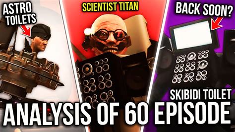 SCIENTIST SKIBIDI TITAN?! - Analysis of 60 EPISODE Skibidi Toilet! Theories & All Secrets ...