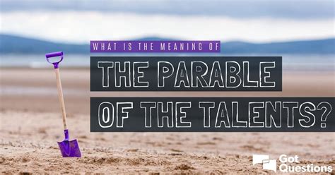 What is the meaning of the Parable of the Talents? | GotQuestions.org