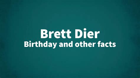 Brett Dier - Birthday and other facts