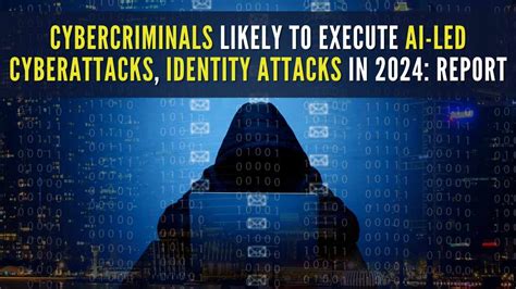 Cybercriminals Likely to Execute AI-led Cyberattacks in 2024