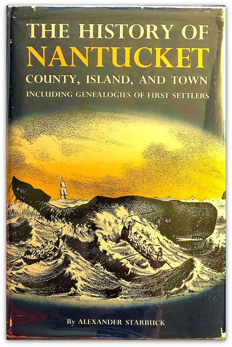 History of Nantucket: County Island and Town Including Genealogies of ...