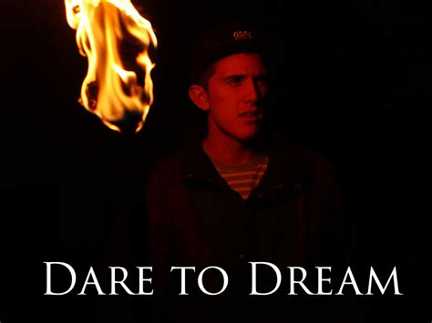 Dare to Dream | Dares, Dream, My dream