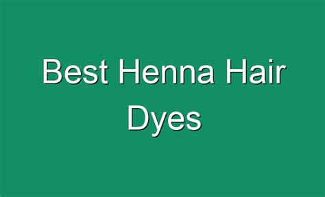 Best Henna Hair Dyes