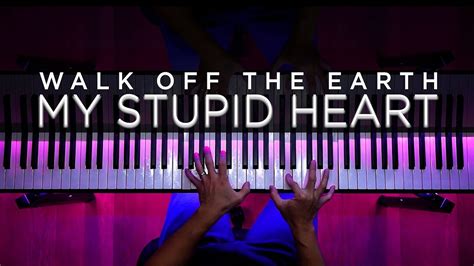 MY STUPID HEART by Walk off the Earth (Piano Cover) - YouTube